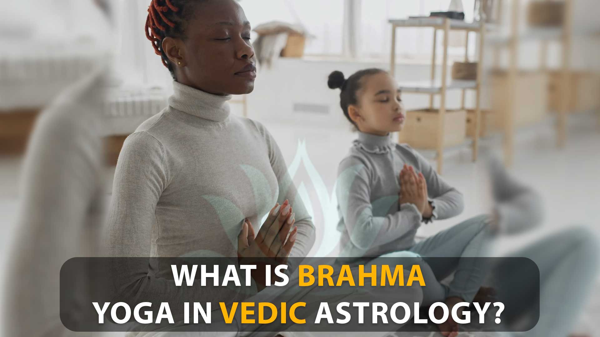 What Is Brahma Yoga In Vedic Astrology? - Principles And Effects On ...